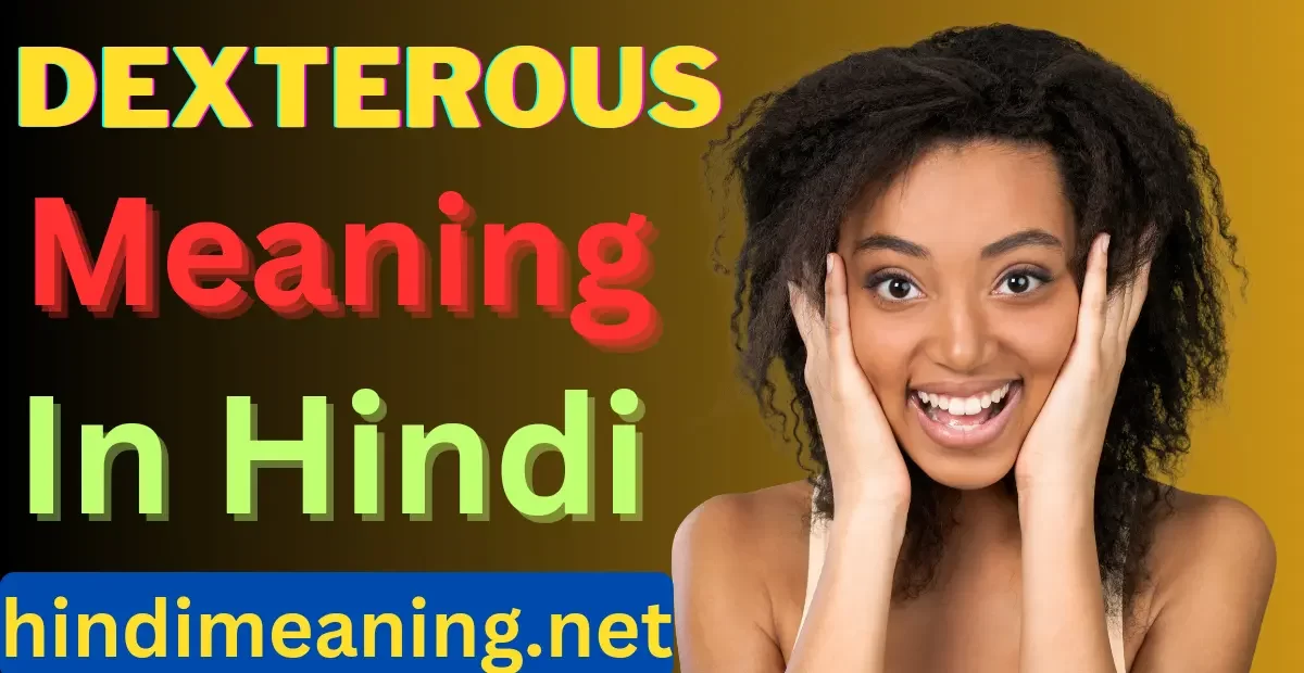 Dexterous Meaning In Hindi