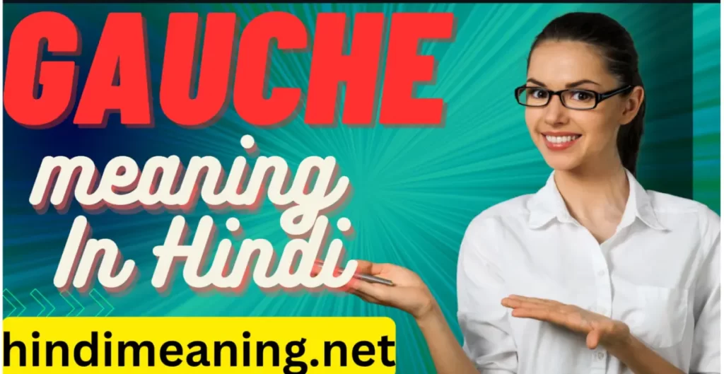 Gauche Meaning In Hindi