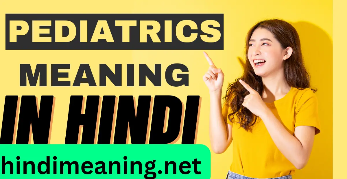 Pediatrics Meaning In Hindi