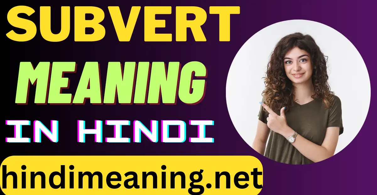 Subvert Meaning In Hindi